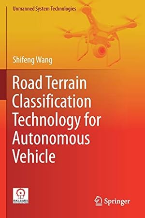 Seller image for Road Terrain Classification Technology for Autonomous Vehicle (Unmanned System Technologies) by Wang, Shifeng [Paperback ] for sale by booksXpress