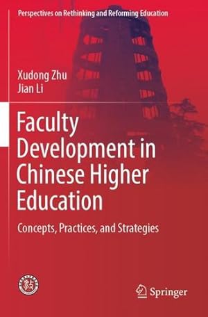 Seller image for Faculty Development in Chinese Higher Education: Concepts, Practices, and Strategies (Perspectives on Rethinking and Reforming Education) by Zhu, Xudong, Li, Jian [Paperback ] for sale by booksXpress