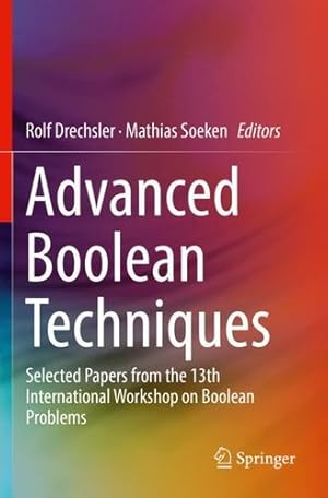 Seller image for Advanced Boolean Techniques: Selected Papers from the 13th International Workshop on Boolean Problems [Paperback ] for sale by booksXpress