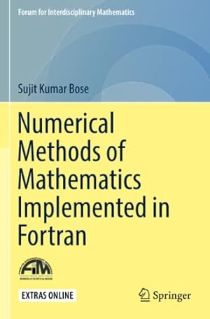 Seller image for Numerical Methods of Mathematics Implemented in Fortran (Forum for Interdisciplinary Mathematics) by Bose, Sujit Kumar [Paperback ] for sale by booksXpress