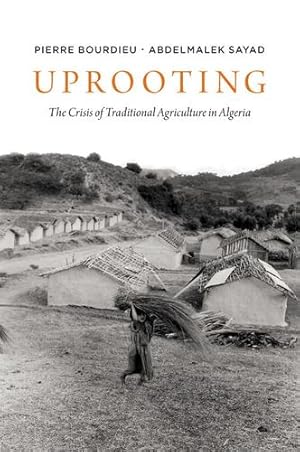 Seller image for Uprooting: The Crisis of Traditional Algriculture in Algeria by Bourdieu, Pierre, Sayad, Abdelmayek [Hardcover ] for sale by booksXpress