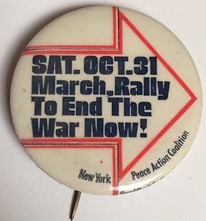 Sat. Oct. 31 / March, Rally To End The War Now! [pinback button]