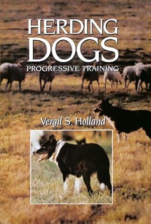 Bild des Verkufers fr Herding Dogs: Progressive Training by Holland, Vergil S. [Paperback ] zum Verkauf von booksXpress