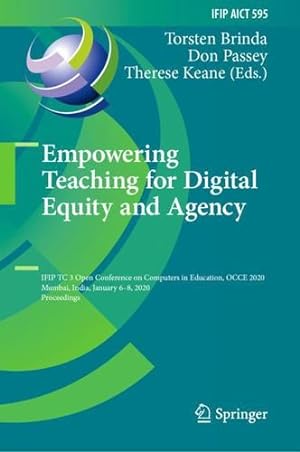 Seller image for Empowering Teaching for Digital Equity and Agency: IFIP TC 3 Open Conference on Computers in Education, OCCE 2020, Mumbai, India, January 6â  8, 2020, . and Communication Technology, 595) [Hardcover ] for sale by booksXpress