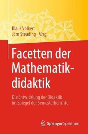 Seller image for Facetten der Mathematikdidaktik: Die Entwicklung der Didaktik im Spiegel der Semesterberichte (German Edition) [Paperback ] for sale by booksXpress