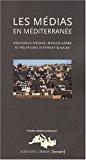 Bild des Verkufers fr Les Mdias En Mditerrane : Nouveaux Mdias, Monde Arabe Et Relations Internationales zum Verkauf von RECYCLIVRE