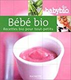 Image du vendeur pour Bb Bio : Recettes Bio Pour Enfants De 0  3 Ans mis en vente par RECYCLIVRE