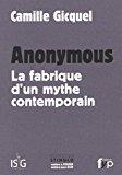 Image du vendeur pour Anonymous : La Fabrique D'un Mythe Contemporain mis en vente par RECYCLIVRE