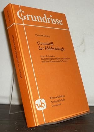 Grundriß der Ekklesiologie. Zentrale Aspekte der katholischen Selbstverständnisses und ihre ökume...