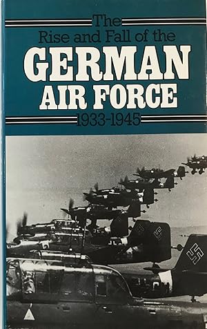 Immagine del venditore per The Rise and fall of the German Air Force, 1933-1945: With a new introduction venduto da The Aviator's Bookshelf