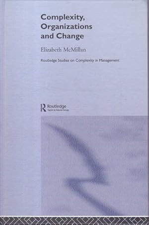 Immagine del venditore per Complexity, Organizations and Change (Routledge Studies in Complexity and Management) venduto da Goulds Book Arcade, Sydney