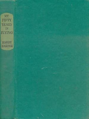 Bild des Verkufers fr My Fifty Years in Flying. The World's First Air Reporter zum Verkauf von Barter Books Ltd