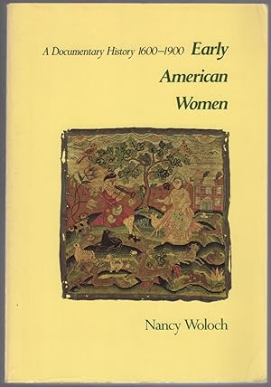 Bild des Verkufers fr Early American Women A Documentary History 1600-1900 zum Verkauf von Between the Covers-Rare Books, Inc. ABAA