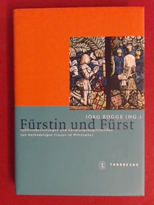 Bild des Verkufers fr Frstin und Frst : Familienbeziehungen und Handlungsmglichkeiten von hochadeligen Frauen im Mittelalter. Band 15 aus der Reihe "Mittelalter-Forschungen". zum Verkauf von Wissenschaftliches Antiquariat Zorn