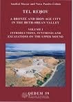 Tel Rehov, A Bronze and Iron Age City in the Beth-Shean Valley : Volume 1. Introductions, Synthes...