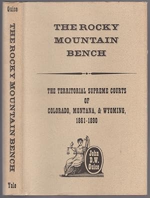 Seller image for The Rocky Mountain Bench: The Territorial Supreme Courts of Colorado, Montana, and Wyoming, 1861-1890 for sale by Between the Covers-Rare Books, Inc. ABAA