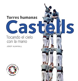Seller image for Castells. Torres humanas Tocando el cielo con la mano for sale by Imosver