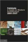 Immagine del venditore per Catalonia, a Guide to Modern Arquitecture 1880-2007 venduto da Imosver