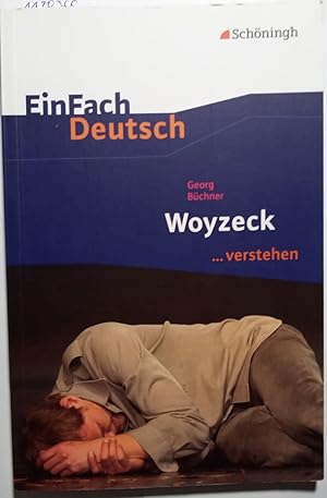 EinFach Deutsch .verstehen. Interpretationshilfen: EinFach Deutsch .verstehen: Georg Büchner: Woy...