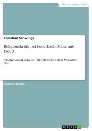 Bild des Verkufers fr Religionskritik bei Feuerbach, Marx und Freud : "Homo homini deus est". Der Mensch ist dem Menschen Gott zum Verkauf von AHA-BUCH GmbH