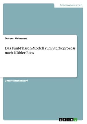 Bild des Verkufers fr Das Fnf-Phasen-Modell zum Sterbeprozess nach Kbler-Ross zum Verkauf von AHA-BUCH GmbH