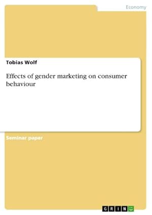 Bild des Verkufers fr Effects of gender marketing on consumer behaviour zum Verkauf von AHA-BUCH GmbH