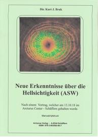 Seller image for Neue Erkenntnisse ber die Hellsichtigkeit (ASW) - Nach einem Vortrag, welcher am 13.10.18 im Arcturus Center - Schffern gehalten wurde for sale by Arcturus Verlag, Kurt J. Bruk