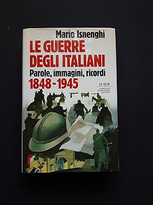 Isnenghi Mario. Le guerre degli italiani. Mondadori. 1989 - I