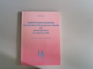 Bild des Verkufers fr Dissertationsverzeichnis der Katholischen Theologischen Fakultt an der Universitt Wien : von 1831 - 1984. Schriftenreihe "Wissenschaftliche Publikationen" zum Verkauf von Antiquariat Bookfarm