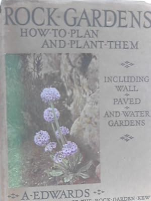 Bild des Verkufers fr Rock Gardens: How to Plan and Plant Them. zum Verkauf von World of Rare Books