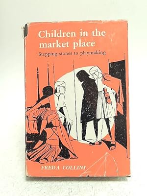 Immagine del venditore per Children In The Market Place: Stepping Stones to Playmaking; venduto da World of Rare Books