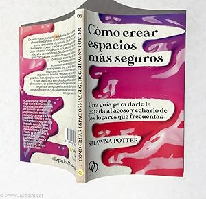 Cómo crear espacios más seguros. Una guía para darle la patada al acoso y echarlo de los lugares ...