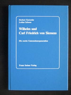 Wilhelm und Carl Friedrich von Siemens. Die zweite Unternehmergeneration.