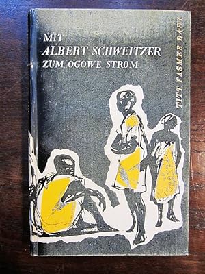 Seller image for Mit Albert Schweitzer zum Ogowe-Strom for sale by Rudi Euchler Buchhandlung & Antiquariat