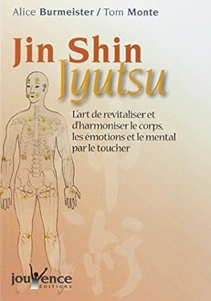 Jin Shin Jyutsu : L'art de revitaliser et d'harmoniser le corps les émotions et le mental par le ...