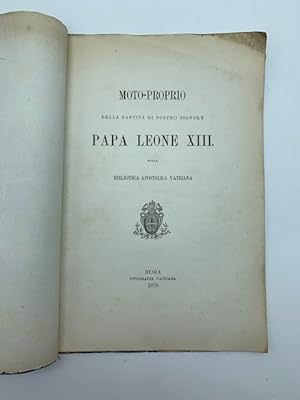 Moto-proprio della Santita' di nostro Signore Papa Leone XIII sulla Biblioteca Apostolica vaticana