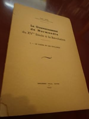 Le gouvernement de Normandie du XVe siècle à la Révolution I : Le cadre et les titulaires