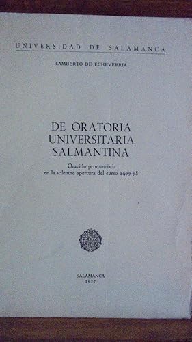 Imagen del vendedor de DE ORATORIA UNIVERSITARIA SALMANTINA. Oracin pronunciada en la solemne apertura del curso 1977-78. a la venta por LIBRERA ROBESPIERRE