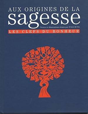 AUX ORIGINES DE LA SAGESSE LES CLEFS DU BONHEUR