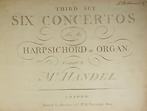 Third Set. Six Concertos for the Harpsichord or Organ, Composed by Mr. Handel (Organ Concertos Op.7)