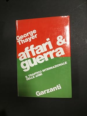 Thayer George. Affari e guerra. Garzanti 1970 - I.