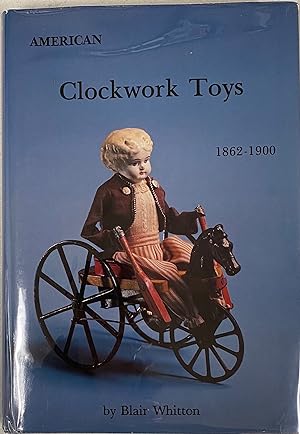 Bild des Verkufers fr American Clockwork Toys 1862-1900 zum Verkauf von Before Your Quiet Eyes