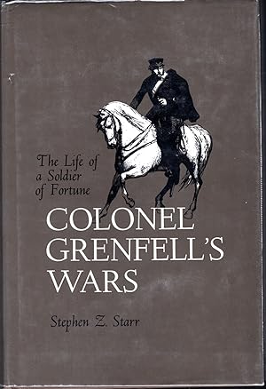 Immagine del venditore per Colonel Grenfell's Wars: The Life of a Soldier of Fortune venduto da Dorley House Books, Inc.