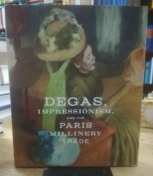 Image du vendeur pour Degas, Impressionism, and the Paris Millinery Trade. mis en vente par Antiquariat Bcheretage