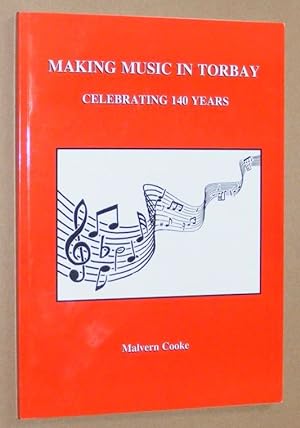 Seller image for Making Music in Torbay: celebrating 140 years for sale by Nigel Smith Books