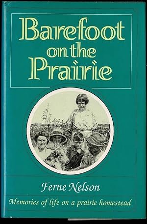 Immagine del venditore per Barefoot on the Prairie: Memories of Life on a Prairie Homestead venduto da Lazy Letters Books