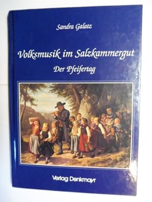 Volksmusik im Salzkammergut. Der Pfeifertag. Musi und Gsang und Leut` von gestern und von heut` r...