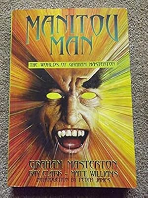 Bild des Verkufers fr Manitou Man: the Worlds of Graham Masterton [Signed copy] zum Verkauf von Bluesparrowhawk Books