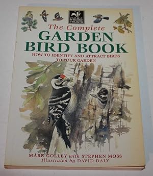 The Garden Bird Book. How to identify and attract birds to your garden