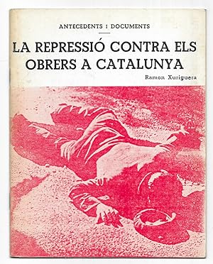 Repressió Contra els Obrers a Catalunya, La. Antecedents i Documents